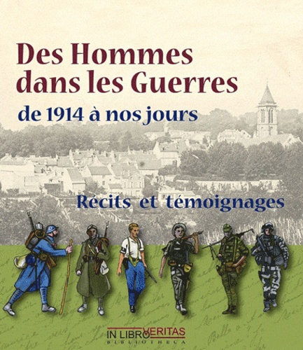 Louis Niez et Robert Constant - Des Hommes dans les guerres de 1914 à nos jours - Récits et témoignages.