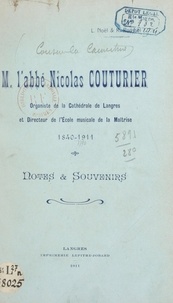 Louis Noël et René Roussel - M. l'abbé Nicolas Couturier, organiste de la cathédrale de Langres et directeur de l'École musicale de la maîtrise, 1840-1911 - Notes et souvenirs.
