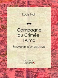 Louis Noir et  Ligaran - Campagne du Crimée, l'Alma - Souvenirs d'un zouave.