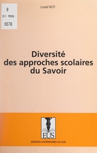 Louis Not et Marc Bru - Diversité des approches scolaires du savoir.