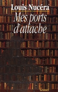 Louis Nucéra - Mes ports d'attache.