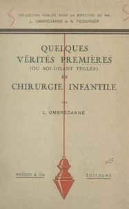 Quelques vérités premières (ou soi-disant telles) en chirurgie infantile