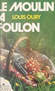 Louis Oury - Le moulin à Foulon.