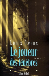 Louis Owens - Le joueur des ténèbres.