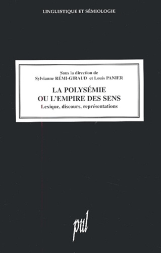 Louis PANIER (dir.) et Sylvianne RÉMI-GIRAUD (dir.) - La polysémie ou l'empire des sens - Lexique, discours, représentations.