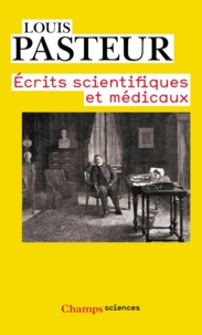 Louis Pasteur - Ecrits scientifiques et médicaux.