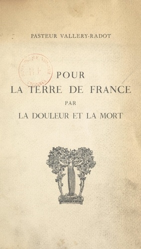 Pour la terre de France par la douleur et la mort. La colline de Lorette, 1914-1915