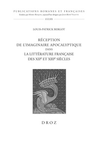 Louis-Patrick Bergot - Réception de l'imaginaire apocalyptique dans la littérature française des XIIe et XIIIe siècles.