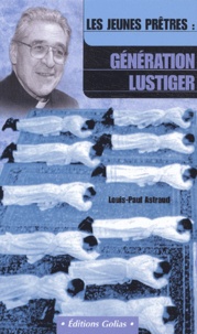Louis-Paul Astraud - Les jeunes prêtres : génération Lustiger.