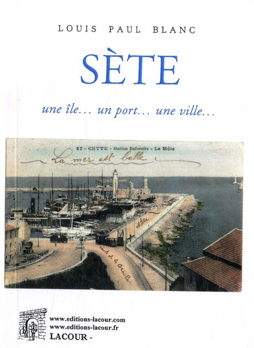 Louis Paul Blanc - Sète - Une île... un port... une ville....