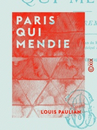 Louis Paulian - Paris qui mendie - Mal et remède.
