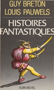 Louis Pauwels et  Breton - Histoires fantastiques.