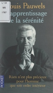 Louis Pauwels et Laurence E. Fritsch - L'apprentissage de la sérénité.