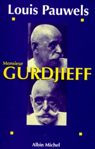 Monsieur Gurdjieff. Documents, Temoignages, Textes Et Commentaires Sur Une Societe Initiatique Contemporaine
