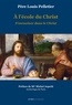 Louis Pelletier - A l'école du Christ - Tome 2, S'enraciner dans le Christ.