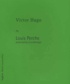 Louis Perche - Victor Hugo. Presentation Et Anthologie.