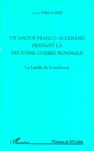 Un Amour Franco-Allemand Pendant La Deuxieme Guerre Mondiale. La Lande