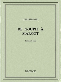 Louis Pergaud - De Goupil à Margot.