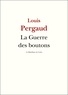Louis Pergaud - La Guerre des boutons.