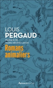 Louis Pergaud - Romans animaliers.