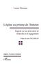 Louis Pérouas - L'Eglise Au Prisme De L'Histoire. Regards Sur Un Demi-Siecle De Recherches Et D'Engagements.