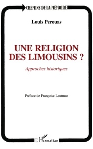 Louis Pérouas - Une religion des Limousins ? - Approches historiques.