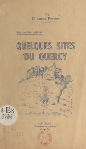 Louis Perrier - Nos petites patries : quelques sites du Quercy.