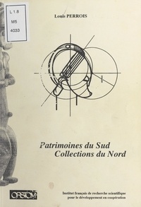 Louis Perrois et  Institut français de recherche - Patrimoines du sud, collections du nord - Trente ans de recherche à propos de la sculpture africaine (Gabon, Cameroun).