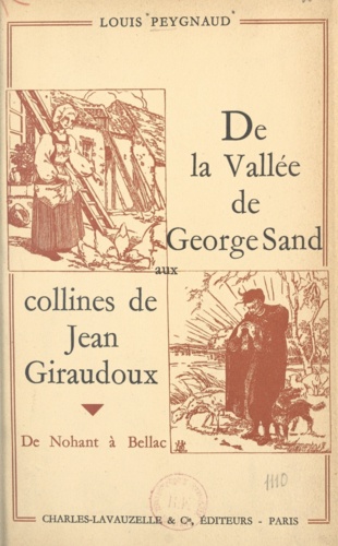 De la vallée de George Sand aux collines de Jean Giraudoux. De Nohant à Bellac