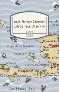 Louis-Philippe Dalembert - L'Autre Face de la mer.
