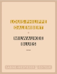 Livre télécharger en ligne Milwaukee blues en francais par Louis-Philippe Dalembert FB2 9782848054131