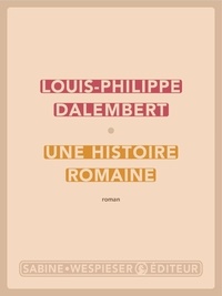 Louis-Philippe Dalembert - Une histoire romaine.