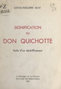 Louis-Philippe May - Signification du Don Quichotte - Suite d'un déchiffrement.