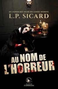 Louis-Pier Sicard - Au nom de l'horreur.
