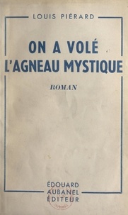 Louis Piérard - On a volé l'agneau mystique.