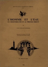 L'homme et l'eau en Méditerranée et au Proche-Orient