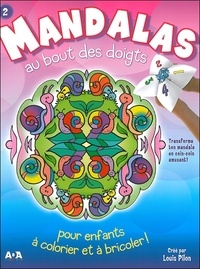 Louis Pilon - Mandalas au bout des doigts pour enfants à colorier et à bricoler ! - Tome 2.