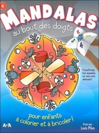 Louis Pilon - Mandalas au bout des doigts pour enfants à colorier et à bricoler ! - Tome 4.