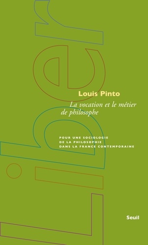 La vocation et le métier de philosophe. Pour une sociologie de la philosophie dans la France contemporaine