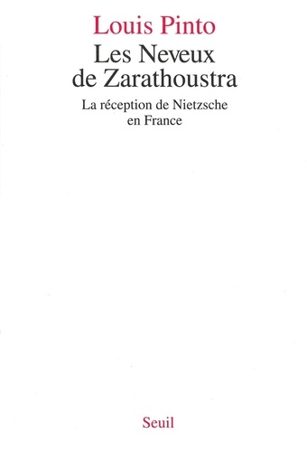 Les neveux de Zarathoustra. La réception de Nietzsche en France