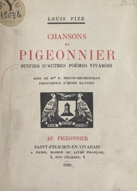 Louis Pize et Henri Rattier - Chansons du pigeonnier - Suivies d'autres poèmes vivarois.