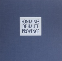 Louis Plantier et G.-A. de Réparaz - Les fontaines de Haute Provence.