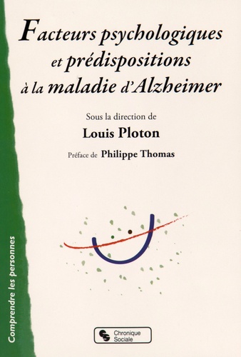 Louis Ploton - Facteurs psychologiques et prédispositions à la maladie d'Alzheimer.