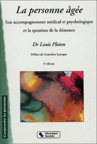 Louis Ploton - La personne agée - Son accompagnement médical et psychologique et la question de la démence.