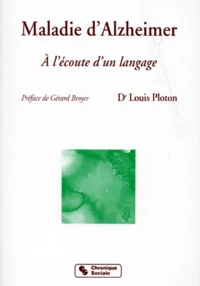 Maladie D'Alzheimer. A L'Ecoute D'Un Langage