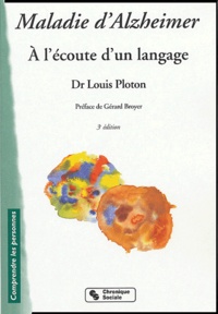 Louis Ploton - Maladie d'Alzheimer - A l'écoute d'un langage.