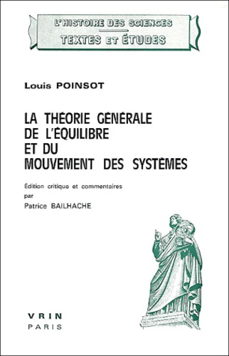 Louis Poinsot - La théorie générale de l'équilibre et du mouvement des systèmes.