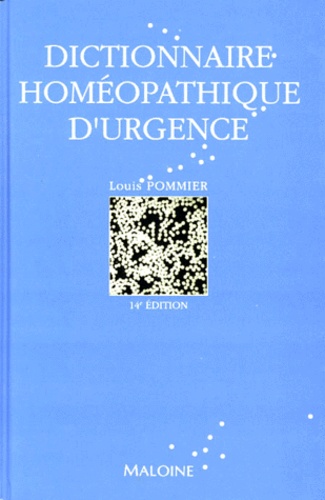 Louis Pommier - Dictionnaire Homeopathique D'Urgence. 14eme Edition.