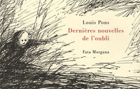 Louis Pons - Dernières nouvelles de l'oubli.