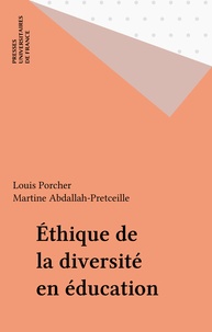 Louis Porcher et Martine Abdallah-Pretceille - Éthique de la diversité et éducation.